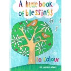 A Little Book Of Blessings To Colour by Jacqui Grace